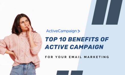 Top 10 Benefits of ActiveCampaign for Your Email Marketing