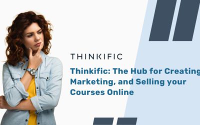 Thinkific : The Hub for Creating Marketing, and Selling your Courses Online
