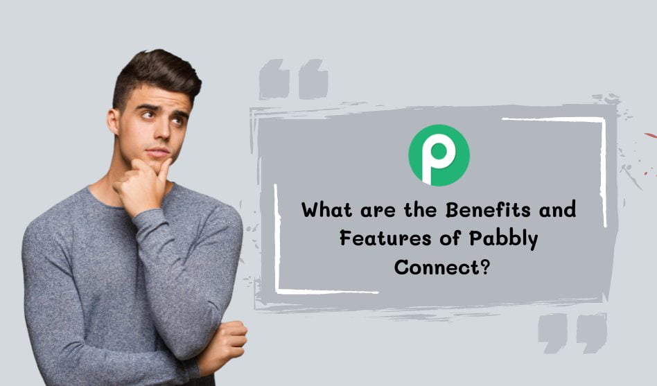 What are the Benefits andFeatures of Pabbly Connect?