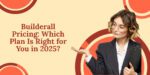 Builderall Pricing: Which Plan Is Right for You in 2025?