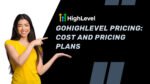 GoHighLevel Pricing: Cost and Pricing Plans