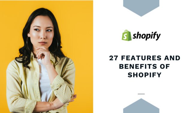 27 Features and Benefits of Shopify