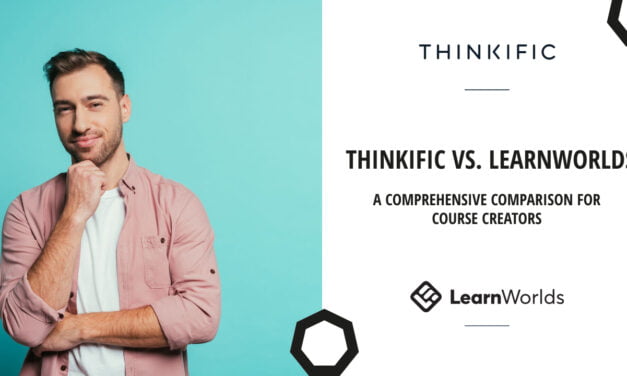 Thinkific Vs. Learnworld: A Comprehensive Comparison for Course Creators