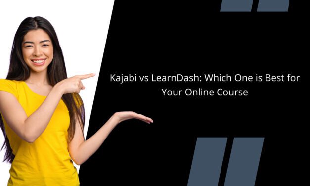 Kajabi vs LearnDash: Which One is Best for Your Online Course?