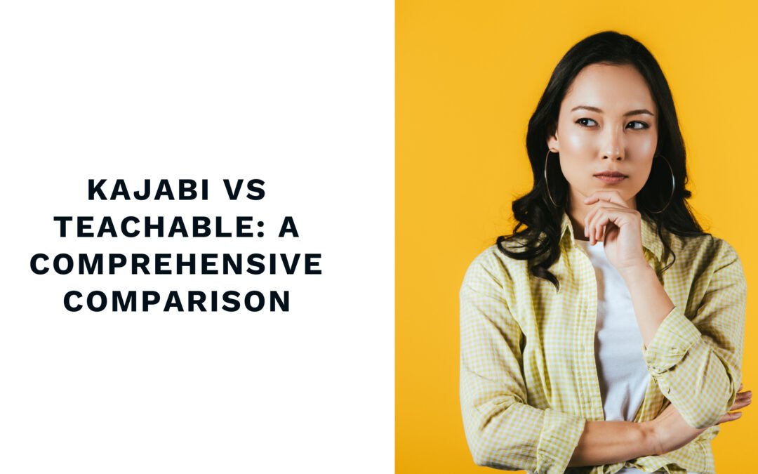 Kajabi vs Teachable: A Comprehensive Comparison