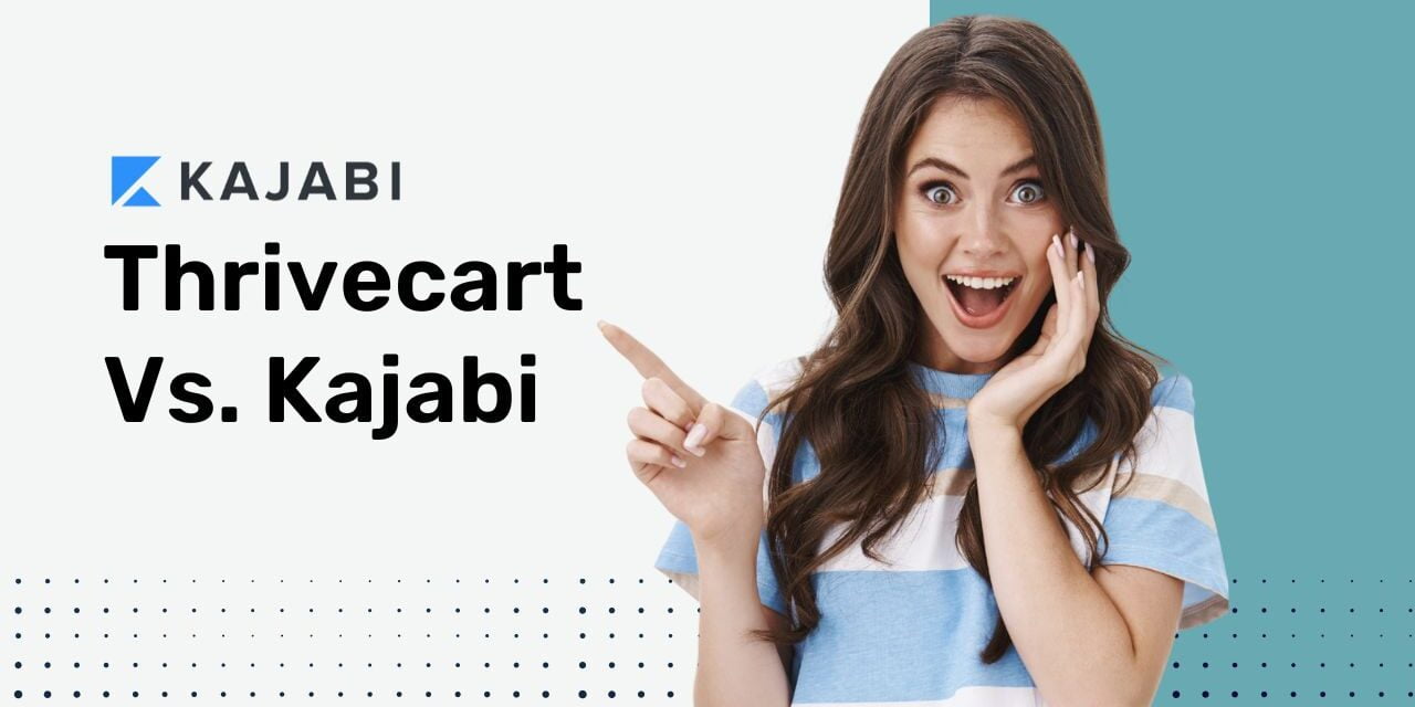 Thrivecart Vs. Kajabi: A Comprehensive Comparison