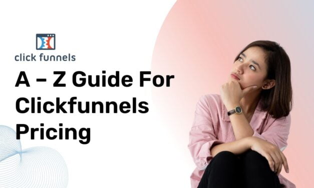 A – Z Guide For Clickfunnels Pricing