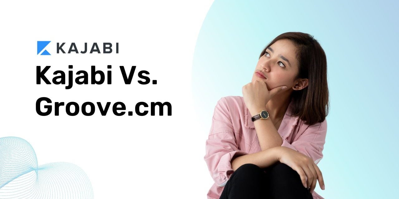 Kajabi vs GrooveFunnels – A Comprehensive Comparison
