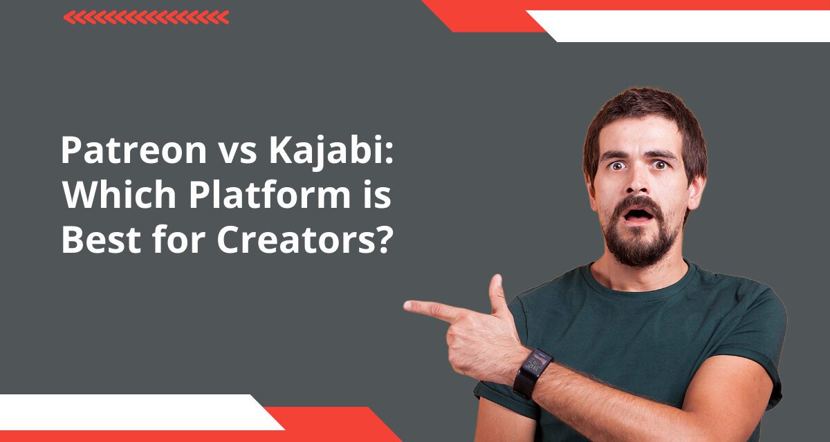 Patreon vs Kajabi: Which Platform is Best for Creators?