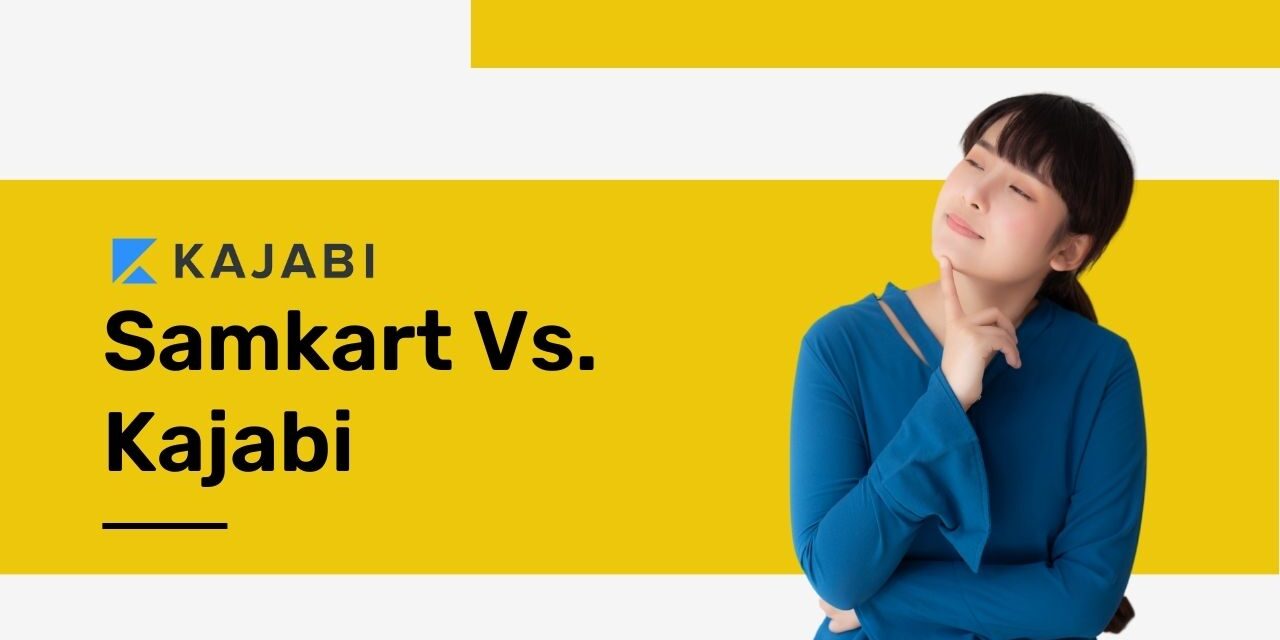 Kajabi vs Samcart– A Comprehensive Comparison