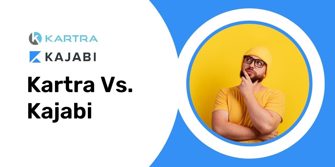 Kartra vs Kajabi – A Comprehensive Comparison 
