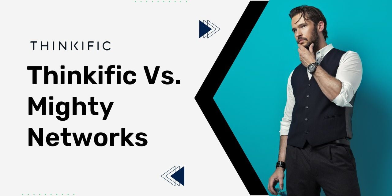 Thinkific Vs. Mighty Networks