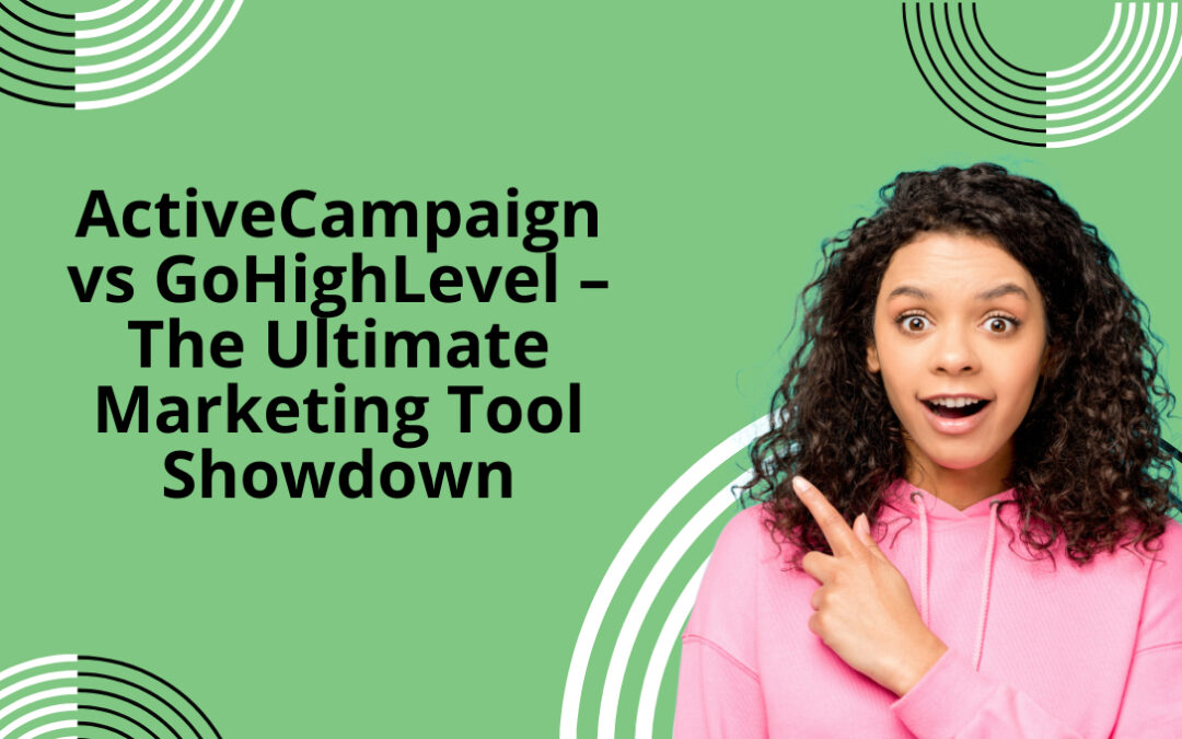 ActiveCampaign vs GoHighLevel – The Ultimate Marketing Tool Showdown
