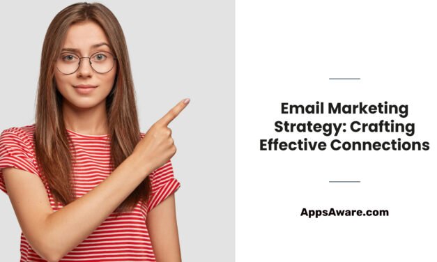 Email Marketing Strategy: Crafting Effective Connections 