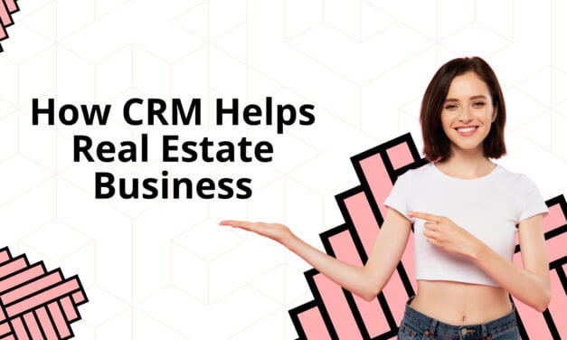 How CRM Helps Real Estate Business