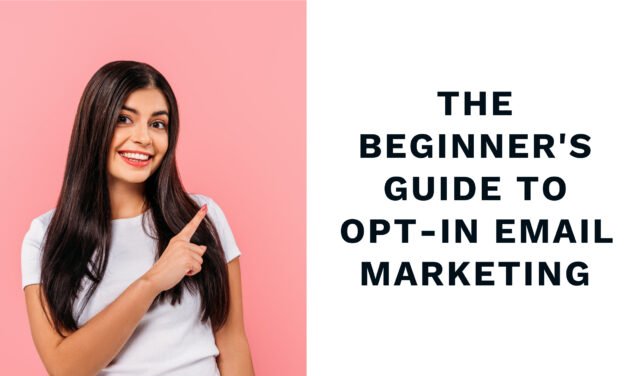 The Beginner’s Guide to Opt-In Email Marketing