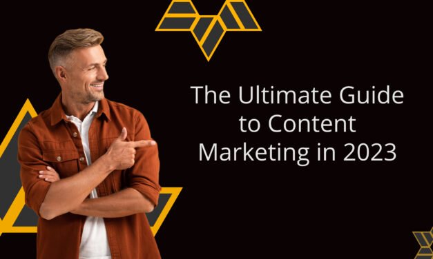 The Ultimate Guide to Content Marketing in 2023