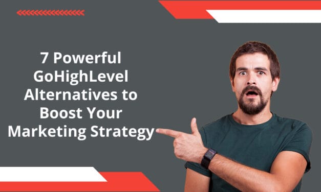 7 Powerful GoHighLevel Alternatives to Boost Your Marketing Strategy 