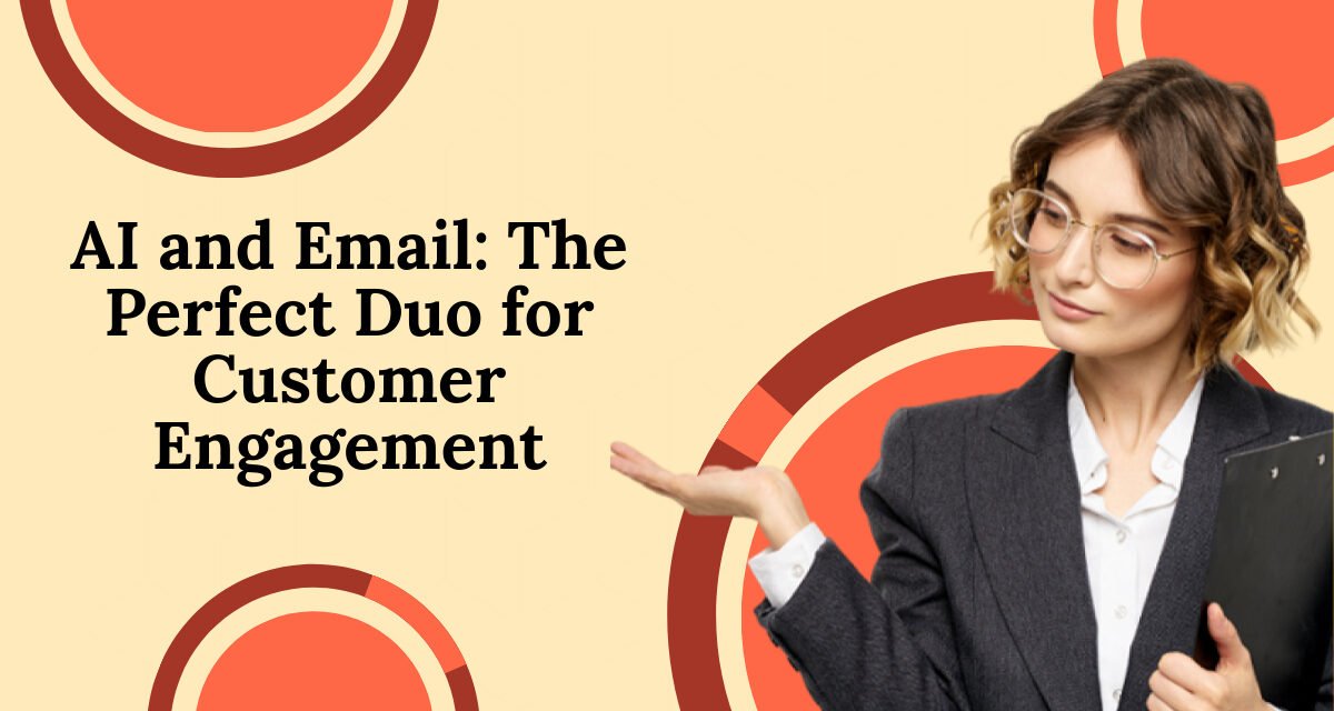 “AI and Email: The Perfect Duo for Customer Engagement”