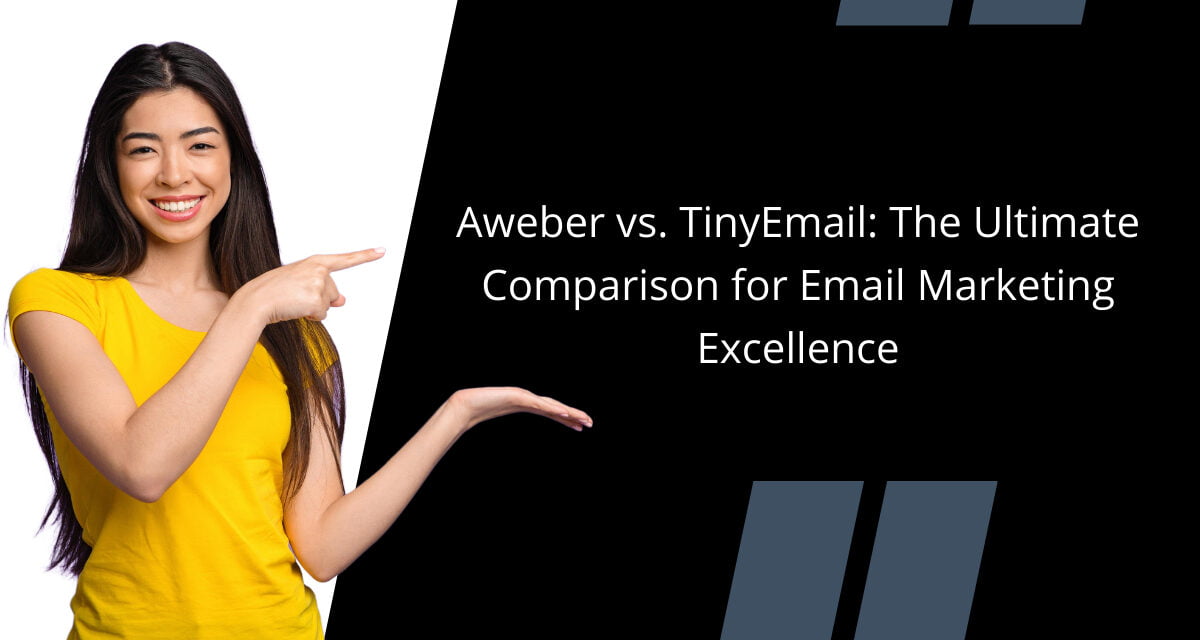 Aweber vs. TinyEmail: The Ultimate Comparison for Email Marketing Excellence