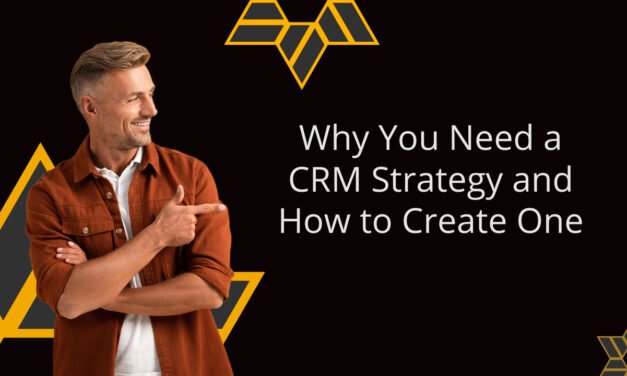 Why You Need a CRM Strategy and How to Create One