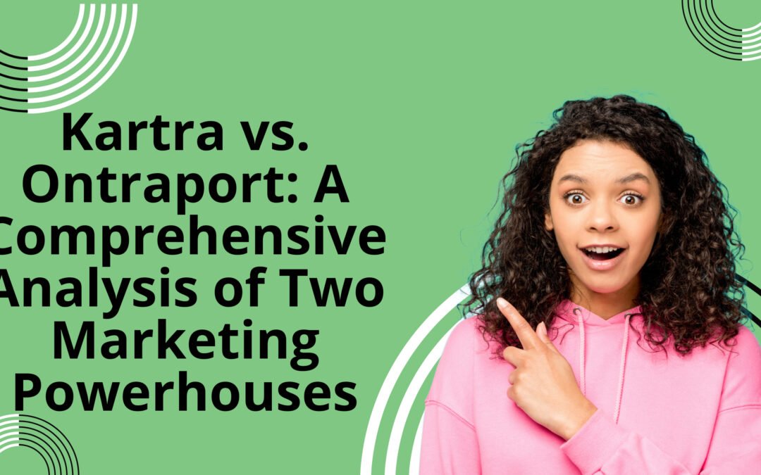 Kartra vs Ontraport – A Comprehensive Comparison