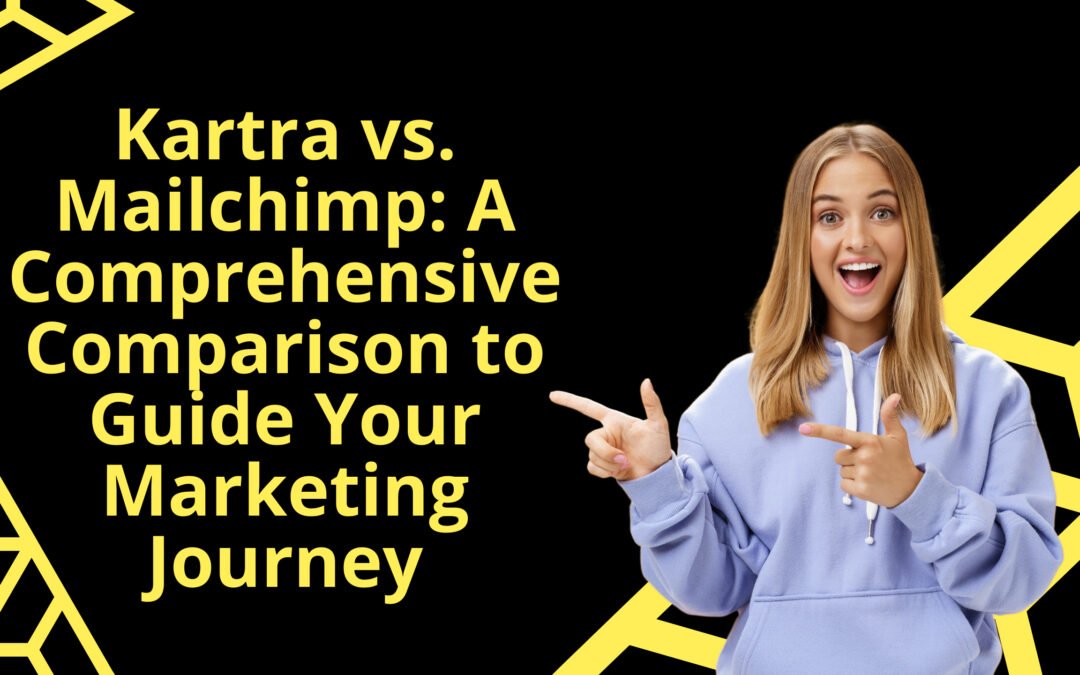 Kartra vs. Mailchimp: A Comprehensive Comparison
