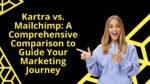 Kartra vs. Mailchimp: A Comprehensive Comparison