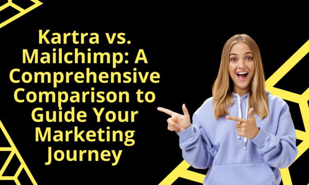 Kartra vs. Mailchimp: A Comprehensive Comparison