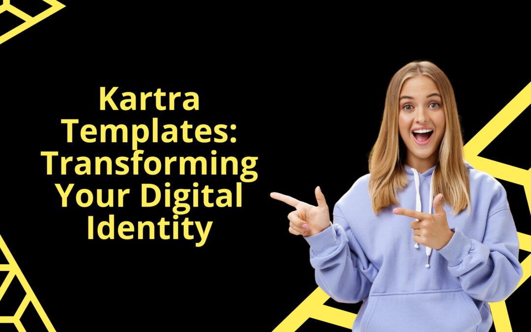 Kartra Templates: A Comprehensive Guide for Businesses and Entrepreneurs