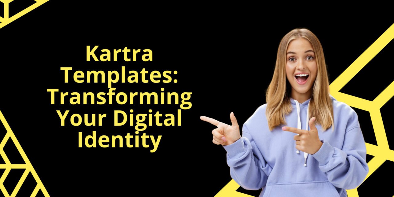 Kartra Templates: A Comprehensive Guide for Businesses and Entrepreneurs