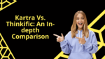 Kartra vs Thinkific – A Comprehensive Comparison 
