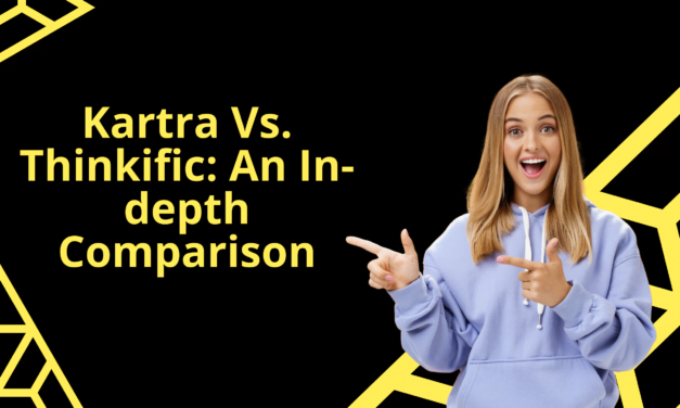 Kartra vs Thinkific – A Comprehensive Comparison 