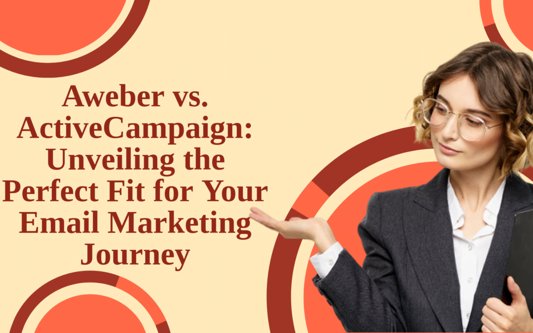 AWeber vs. ActiveCampaign: Unveiling the Perfect Fit for Your Email Marketing Journey