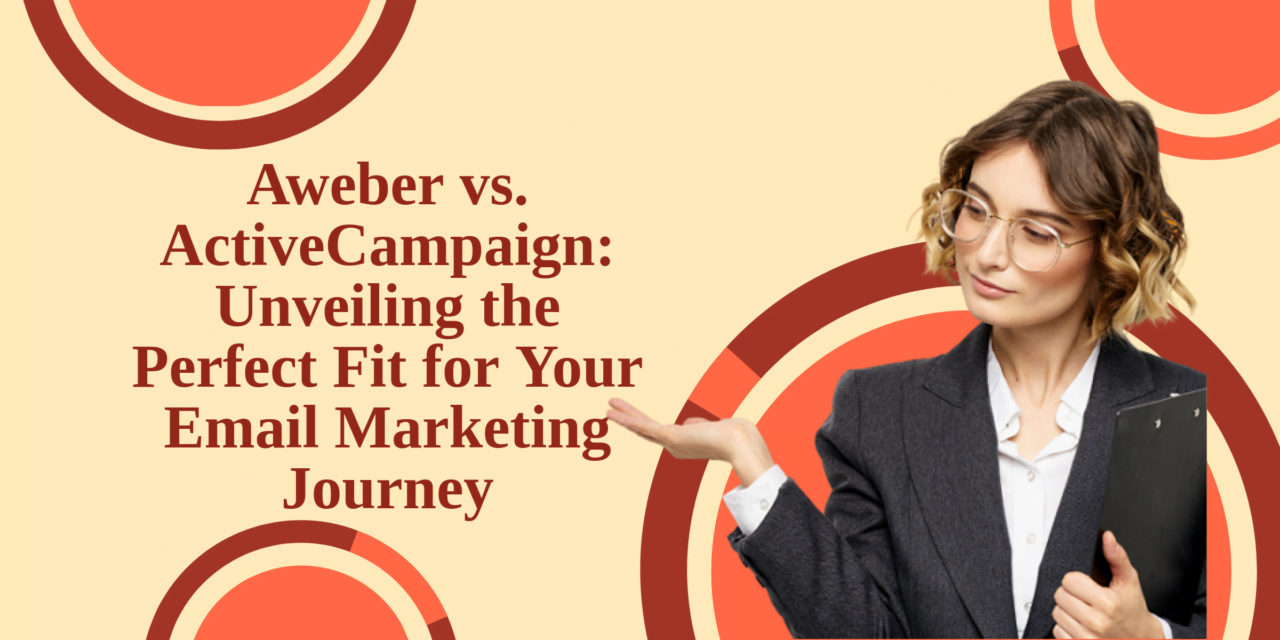 AWeber vs. ActiveCampaign: Unveiling the Perfect Fit for Your Email Marketing Journey