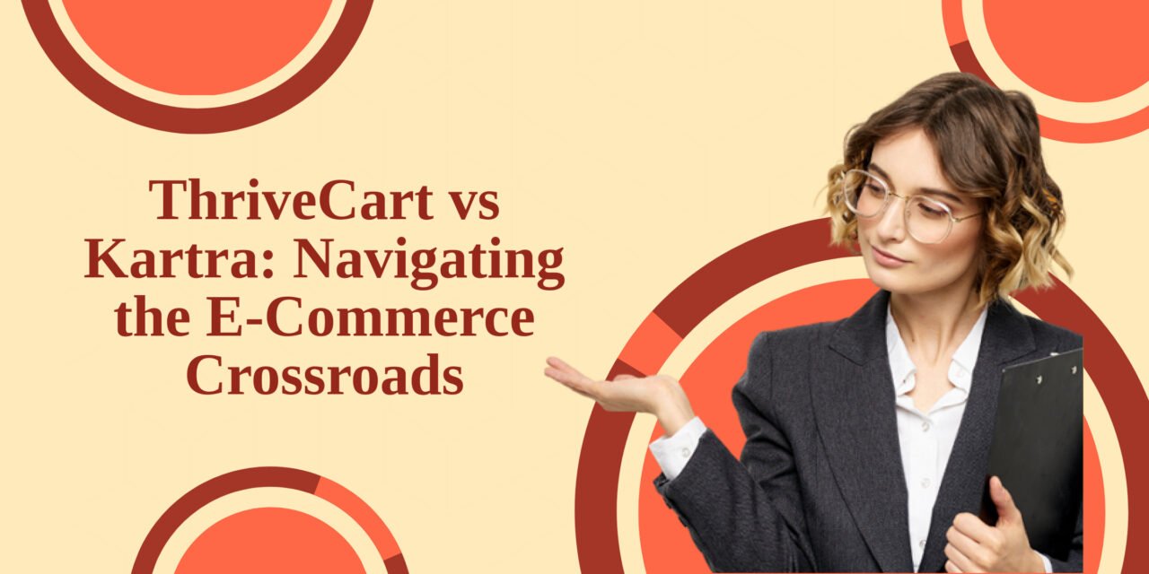 ThriveCart vs Kartra – A Comprehensive Comparison 