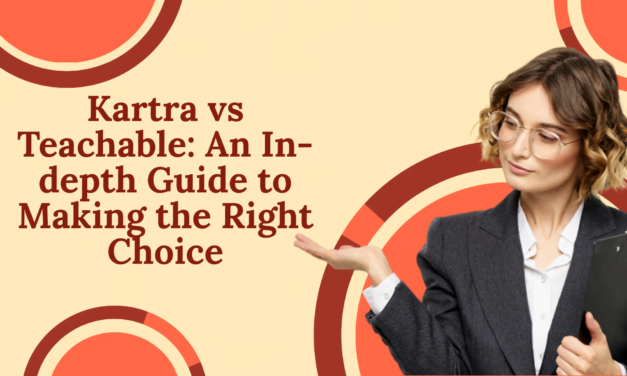 Kartra vs Teachable – A Comprehensive Comparison 