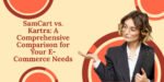 SamCart vs Kartra – A Comprehensive Comparison 