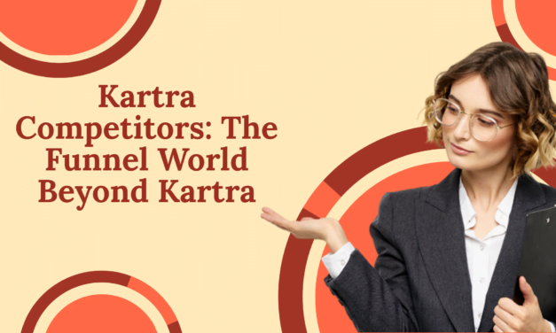Kartra Competitors: The Funnel World Beyond Kartra