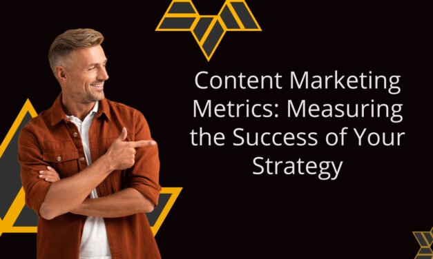 Content Marketing Metrics: Measuring the Success of Your Strategy
