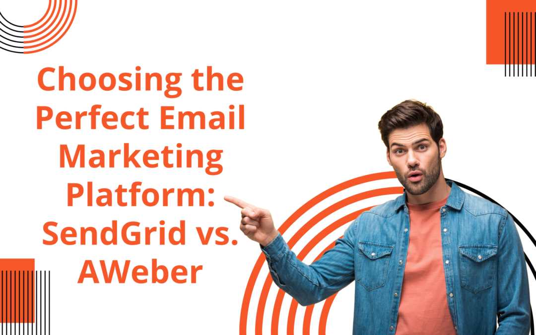 Choosing the Perfect Email Marketing Platform: SendGrid vs. AWeber