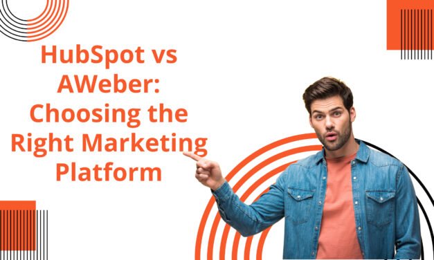 HubSpot vs AWeber: Choosing the Right Marketing Platform