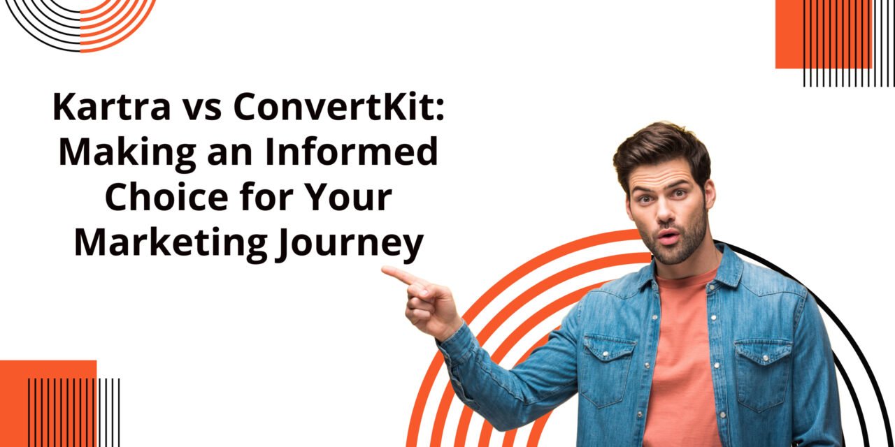 Kartra vs ConvertKit – A Comprehensive Comparison 