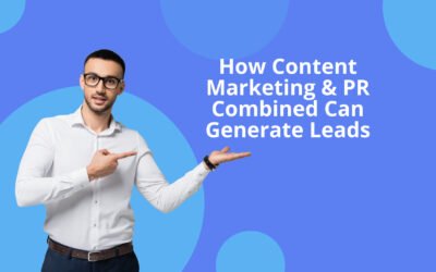 How Content Marketing & PR Combined Can Generate Leads