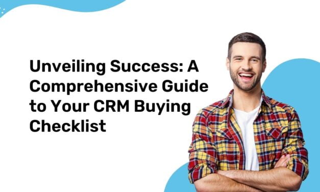 Unveiling Success: A Comprehensive Guide to Your CRM Buying Checklist