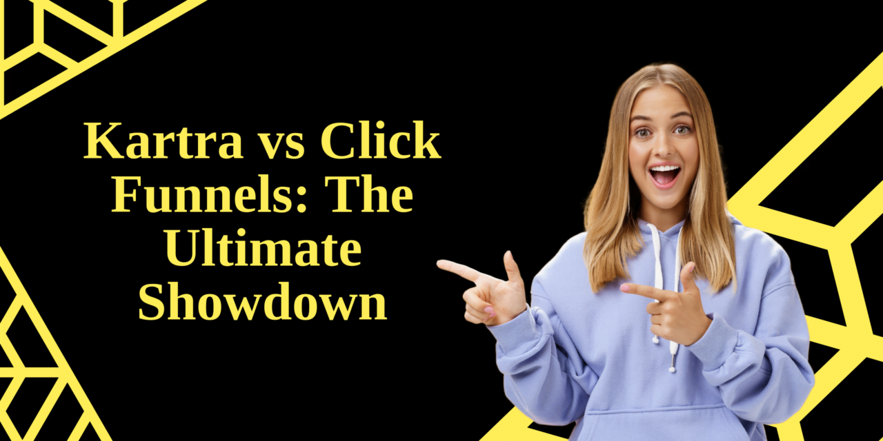 Kartra vs ClickFunnels – A Comprehensive Comparison 