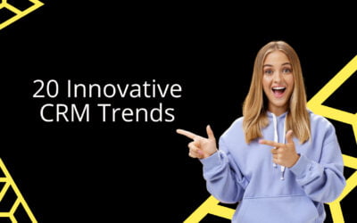 20 Innovative CRM Trends: Embracing the Future of Customer Relationship Management!