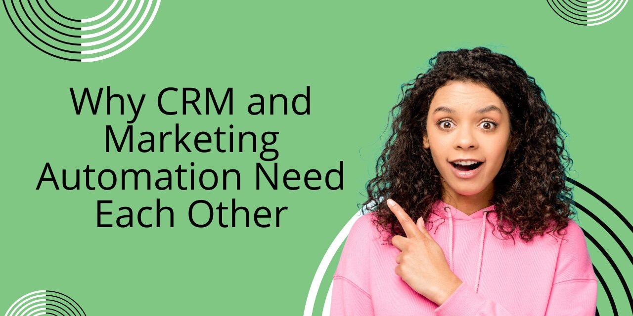 Why CRM and Marketing Automation Need Each Other