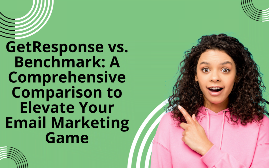GetResponse vs. Benchmark: A Comprehensive Comparison to Elevate Your Email Marketing Game
