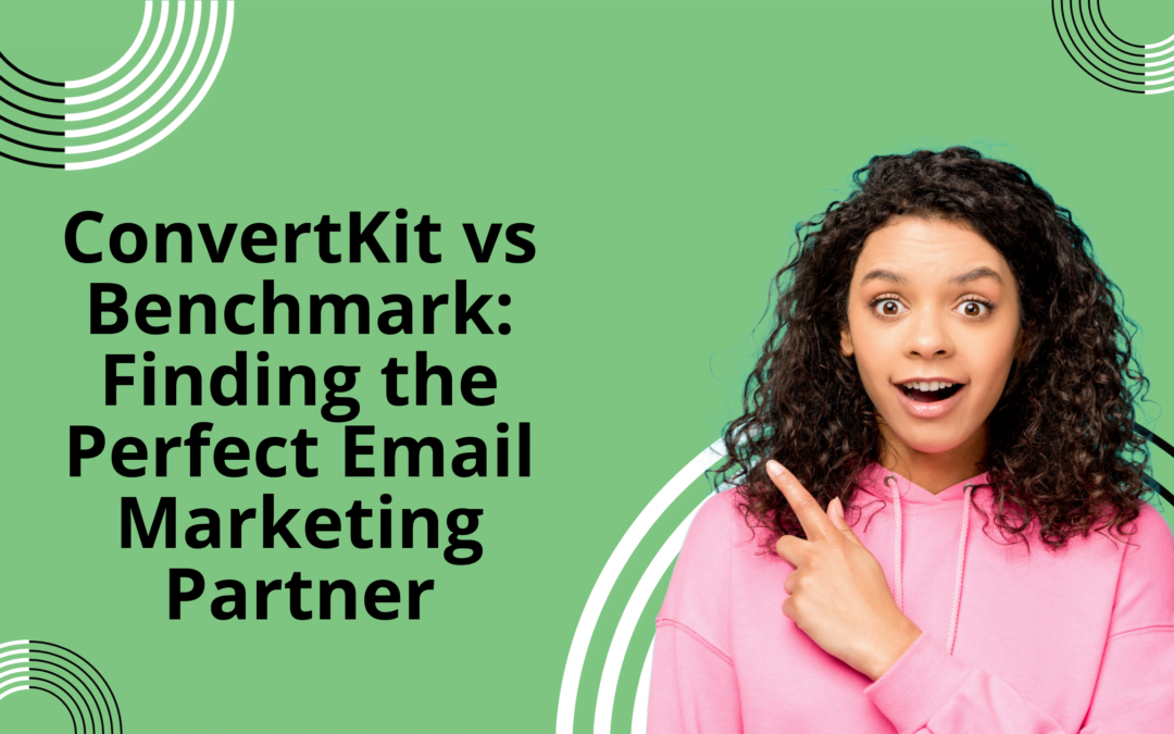 ConvertKit vs Benchmark: Finding the Perfect Email Marketing Partner